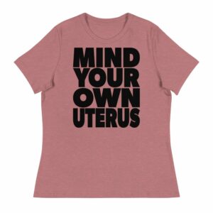 women's mind your own uterus tee