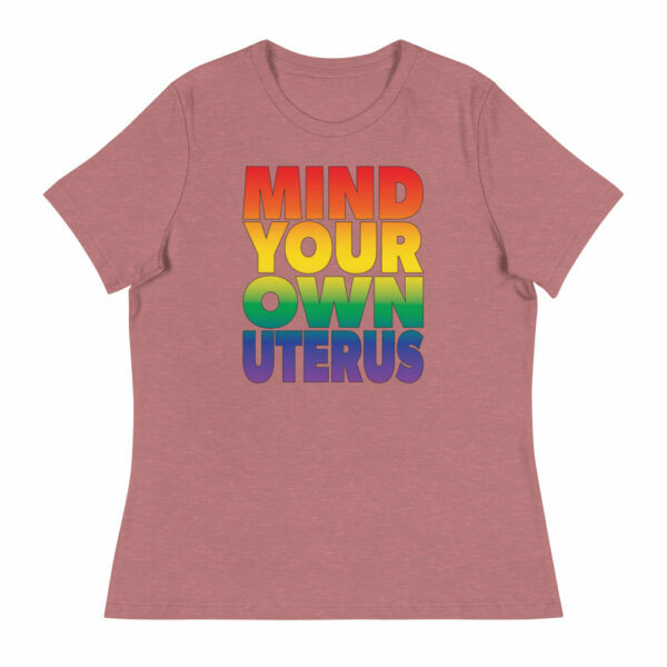 Mind Your Own Uterus Rainbow Women's Relaxed T-Shirt - Image 2
