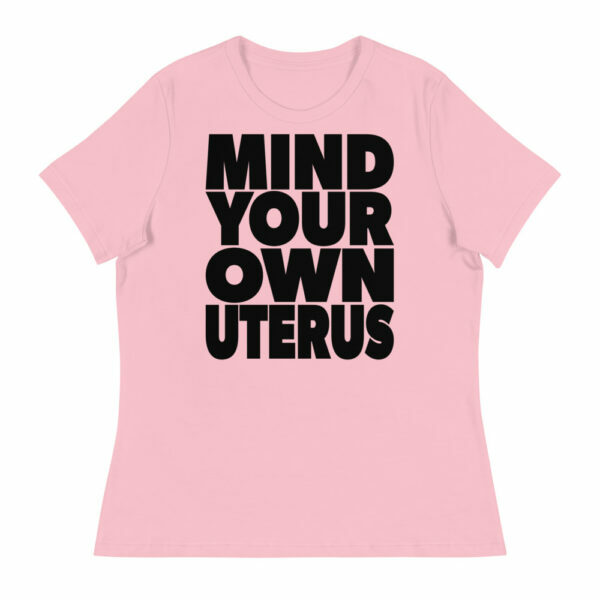 Mind Your Own Uterus Women's Relaxed T-Shirt - Image 3