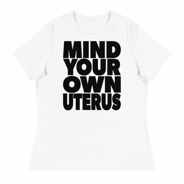 Mind Your Own Uterus Women's Relaxed T-Shirt - Image 4