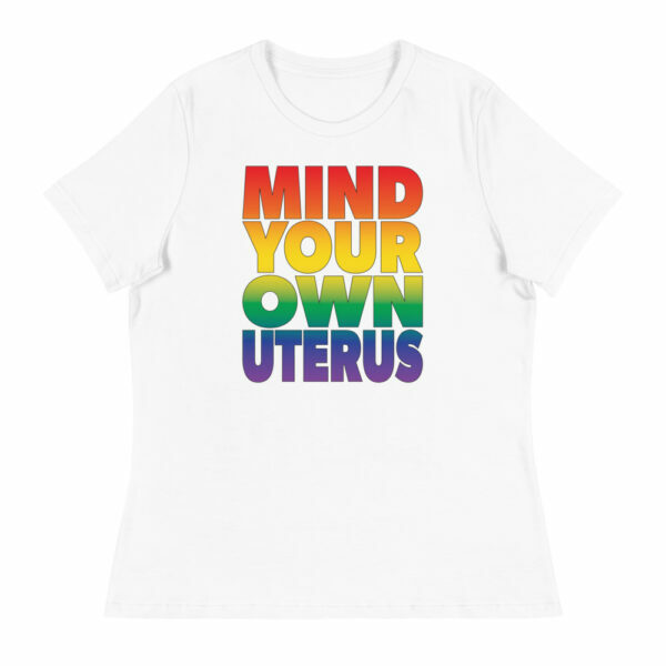 Mind Your Own Uterus Rainbow Women's Relaxed T-Shirt - Image 3