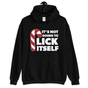 It's Not Going To Lick Itself Candy Cane Hoodie