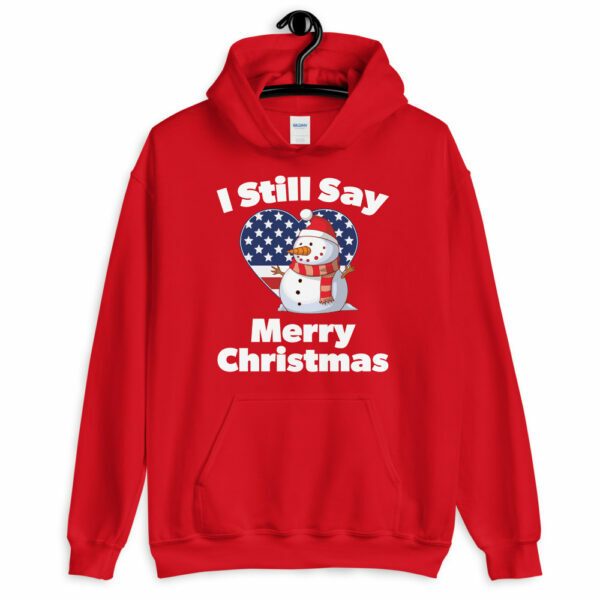 I Still Say Merry Christmas Snowman Hoodie - Image 2