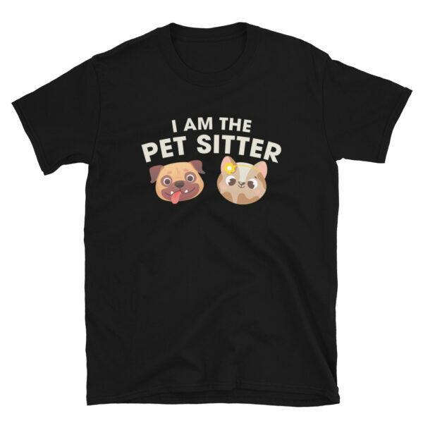 I Am The Pet Sitter T-Shirt