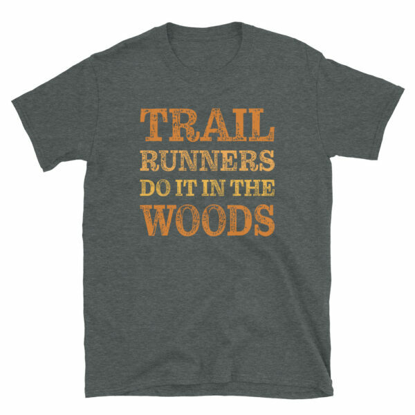 Trail Runners Do It In The Woods T-Shirt - Image 2