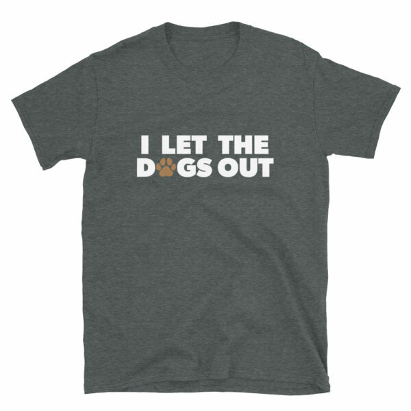 Cute I Let The Dogs Out Paw Print T-Shirt - Image 3