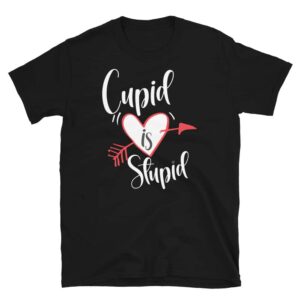 Cupid is Stupid T-Shirt