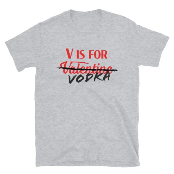 V is for Vodka Anti-Valentine's Day T-Shirt