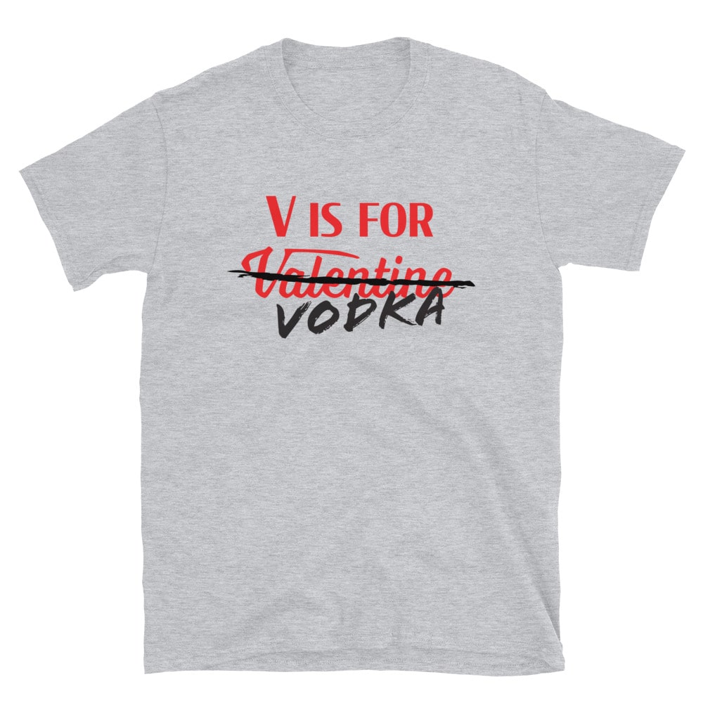 V is for Vodka Anti-Valentine’s Day T-Shirt