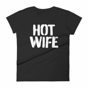 Women's Hot Wife T-shirt