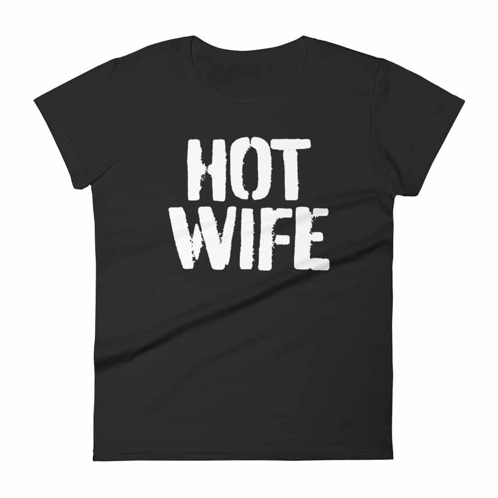 Women's Hot Wife T-shirt a gift for sexy wives