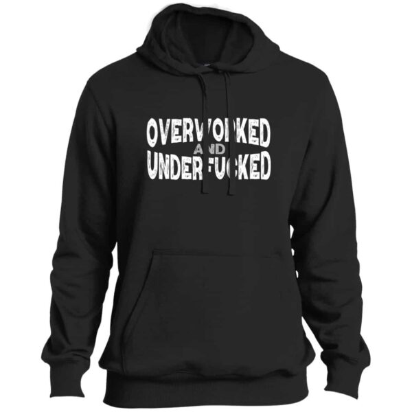 Overworked and Underfucked Tall Pullover Hoodie