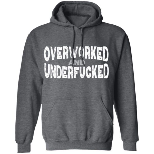 Overworked and Underfucked Pullover Hoodie - Image 3
