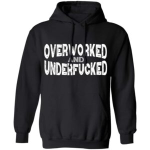 Overworked and Underfucked Pullover Hoodie
