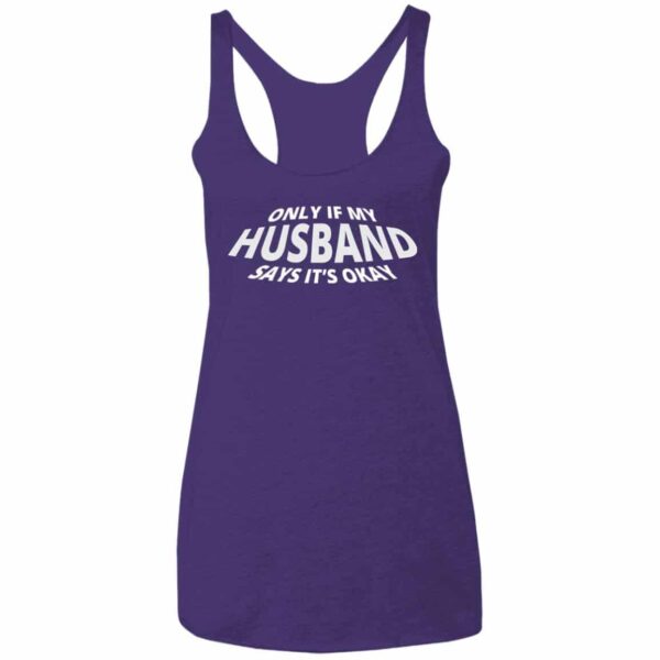 Only If My Husband Says It's Okay Racerback Tank - Image 2