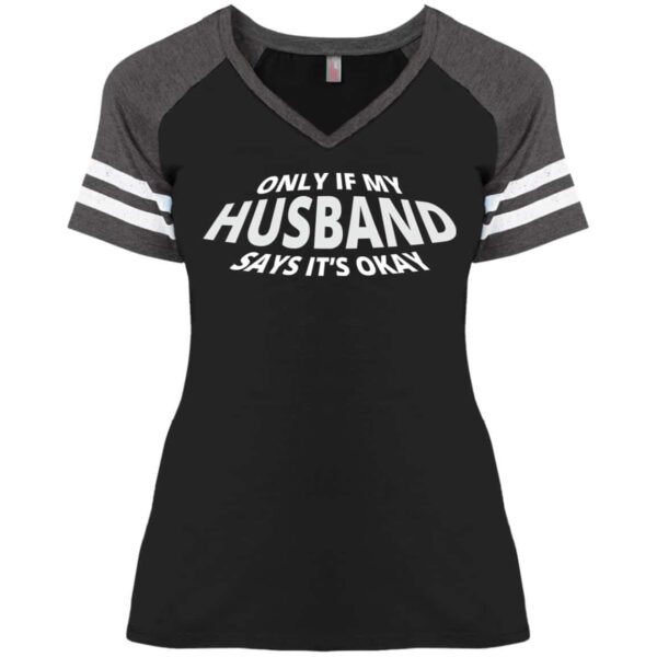 Only If My Husband Says It's OK V-Neck T-Shirt