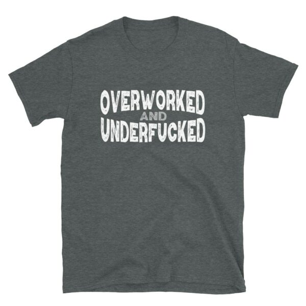 Overworked and Underfucked T-Shirt - Image 3