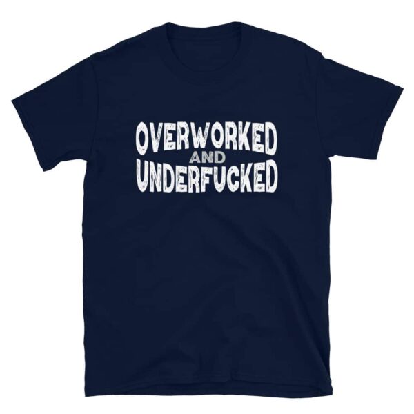 Overworked and Underfucked T-Shirt - Image 2