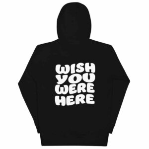 Wish You Were Here Hoodie