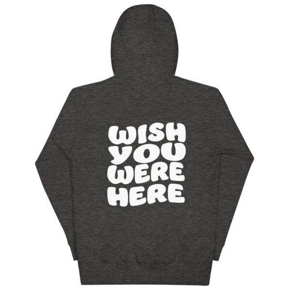Wish You Were Here Hoodie - Image 2