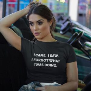 I came I saw I forgot what I was doing t-shirt