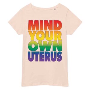 Mind Your Own Uterus Organic Women's Tee
