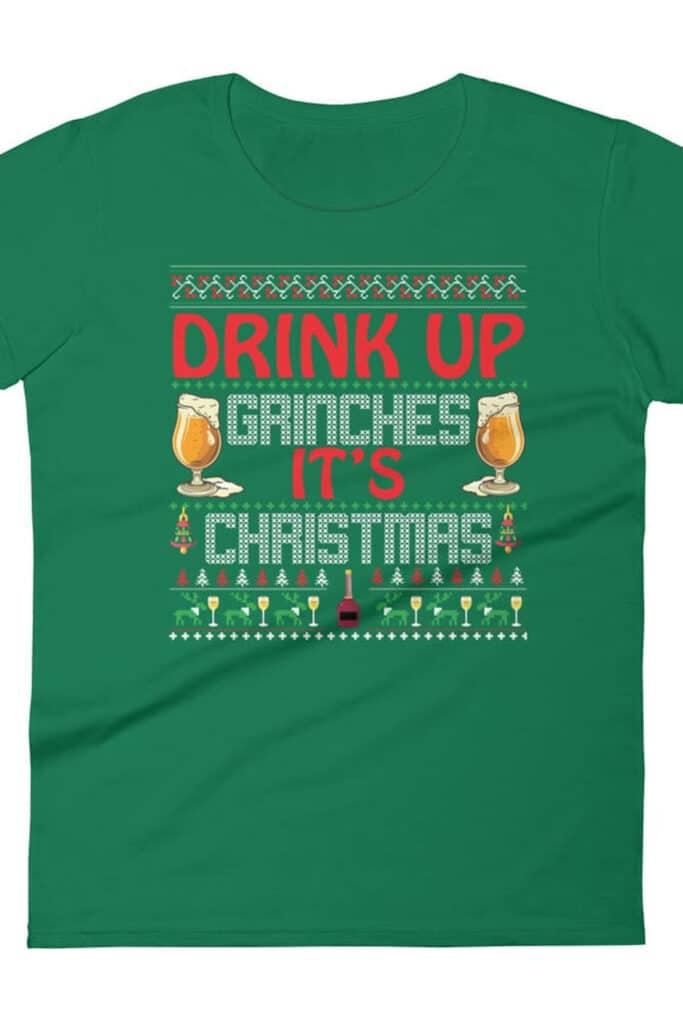 Funny "Drink up Grinches" t-shirt perfect for Christmas and holiday parties