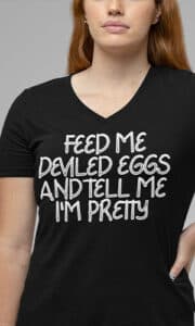 women's V-neck feed me deviled eggs and tell me I'm pretty National Deviled Eggs Day t-shirt