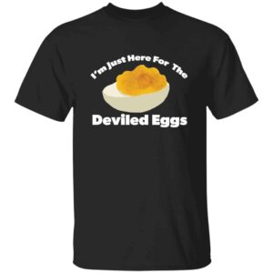 I'm Just Here For The Deviled Eggs T-Shirt