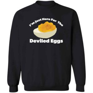 I'm Just Here For The Deviled Eggs Sweatshirt