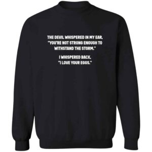 I Love Your Deviled Eggs Sweatshirt