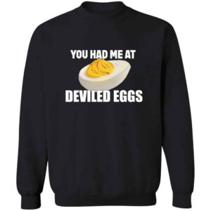 You Had Me At Deviled Eggs Pullover Sweatshirt