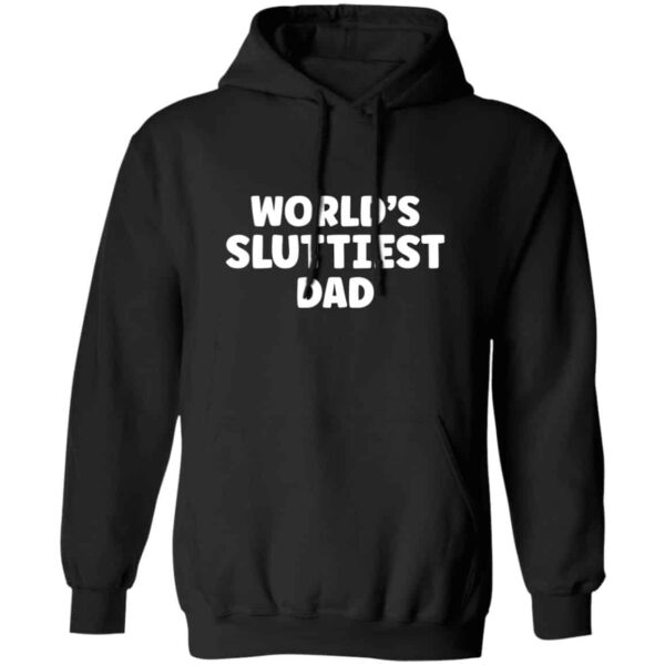 black world's sluttiest dad hoodie