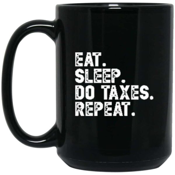 Black Eat, Sleep, Do Taxes Repeat Accountant CPA gift mug