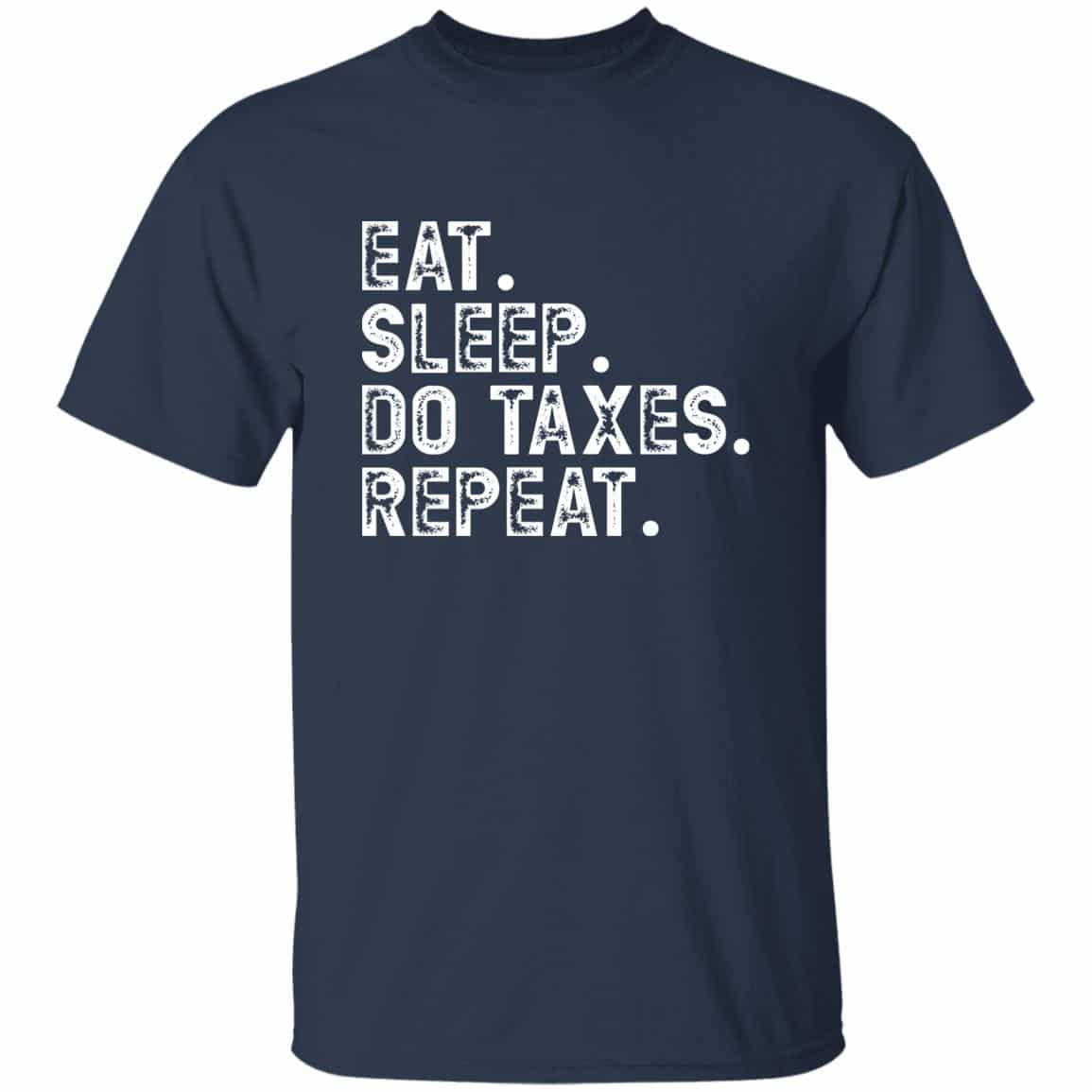 Navy Eat, Sleep, Do Taxes Repeat Accountant CPA gift t-shirt