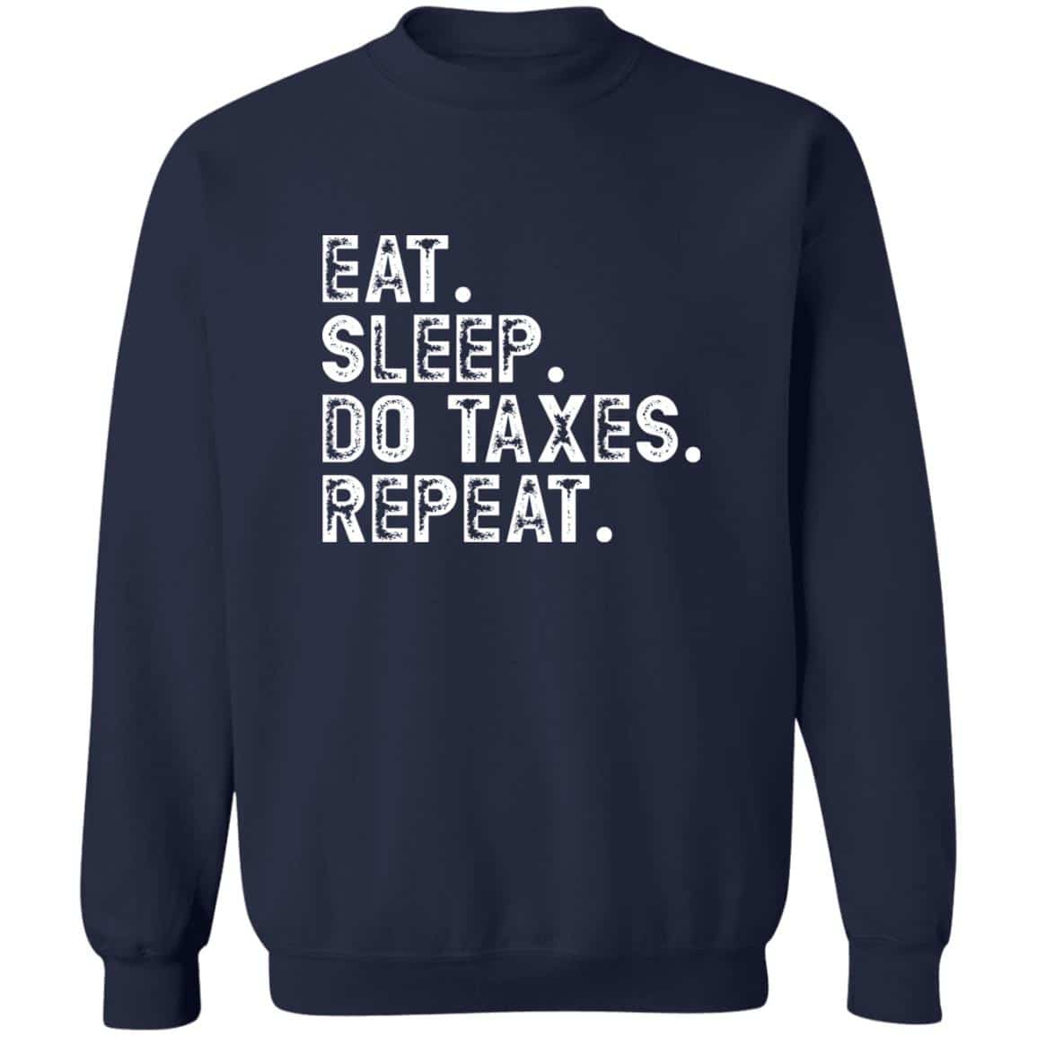 navy Eat, Sleep, Do Taxes Repeat Accountant CPA gift sweatshirt