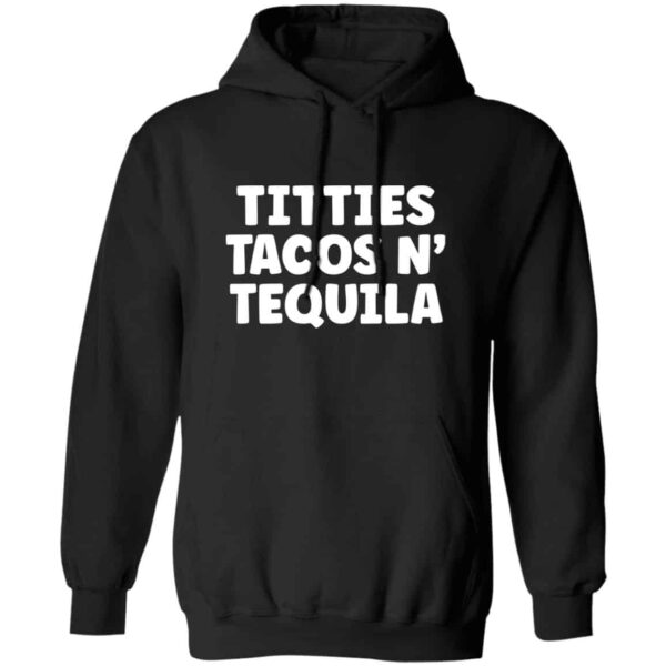 black Titties, Tacos, N' Tequila hoodie