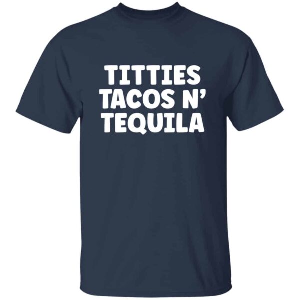 Nave Titties, Tacos, N' Tequila t-shirt