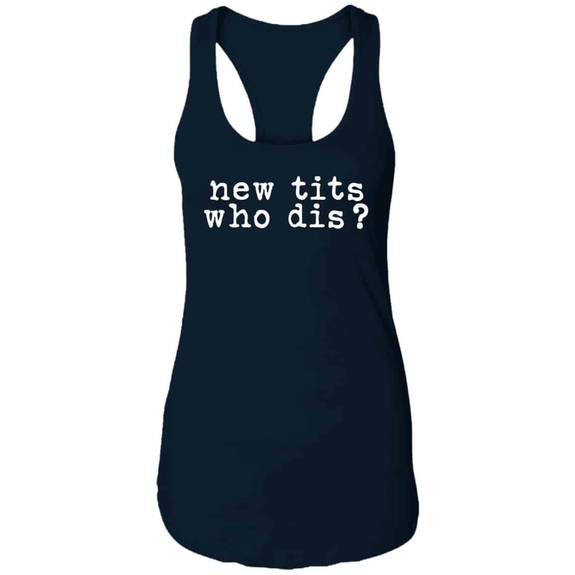 navy new tits who dis? funny women's boob job recovery racerback t-shirt