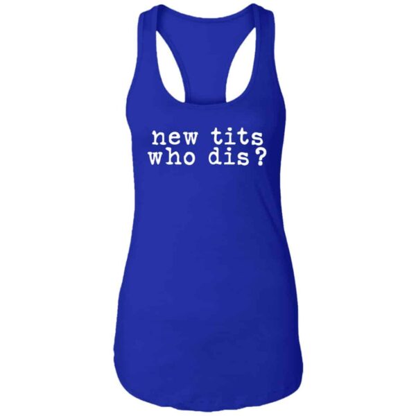 blue new tits who dis? funny women's boob job recovery racerback t-shirt