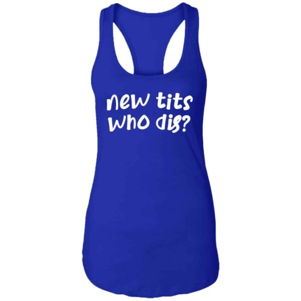 blue new tits who dis? funny women's boob job recovery racerback t-shirt
