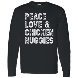 black Peace, Love & Chicken Nuggies long sleeve shirt