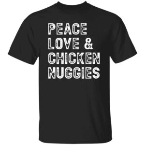 black Peace, Love & Chicken Nuggies t-shirt
