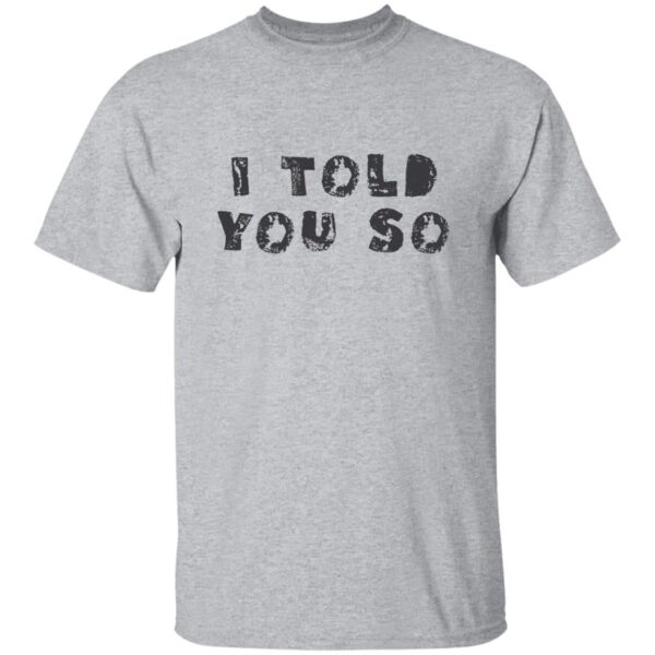 I Told You So T-shirt - Image 2