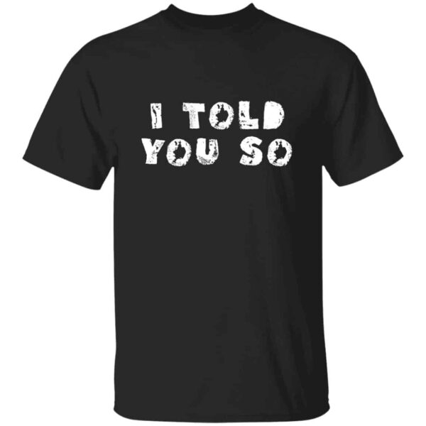 I Told You So T-shirt - Image 3