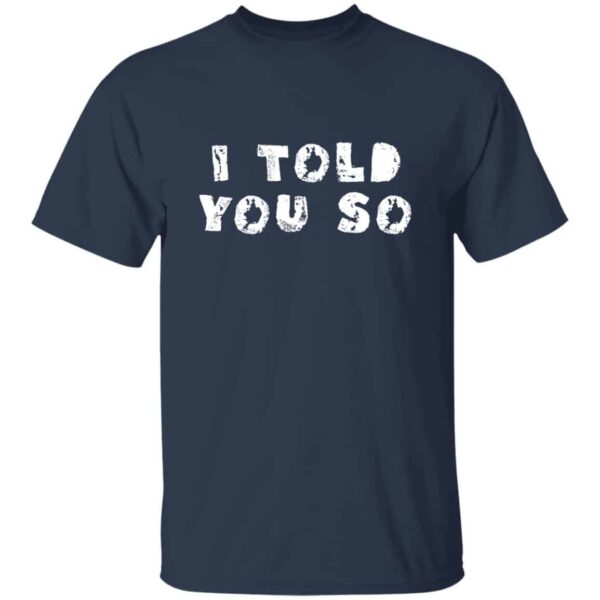 I Told You So T-shirt - Image 4
