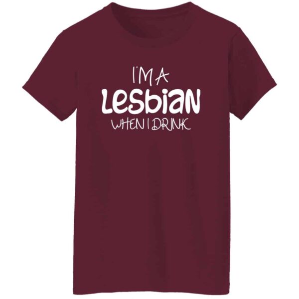 Women's I'm a Lesbian When I Drink T-Shirt - Image 2