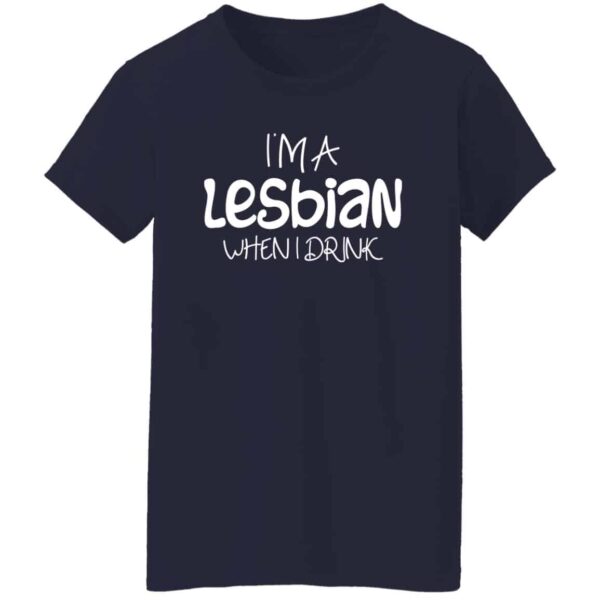 Women's I'm a Lesbian When I Drink T-Shirt - Image 3