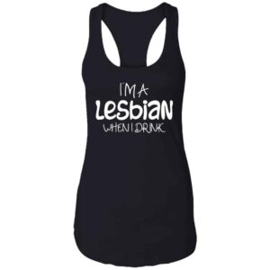 Women's I'm a Lesbian When I Drink Racerback Tank