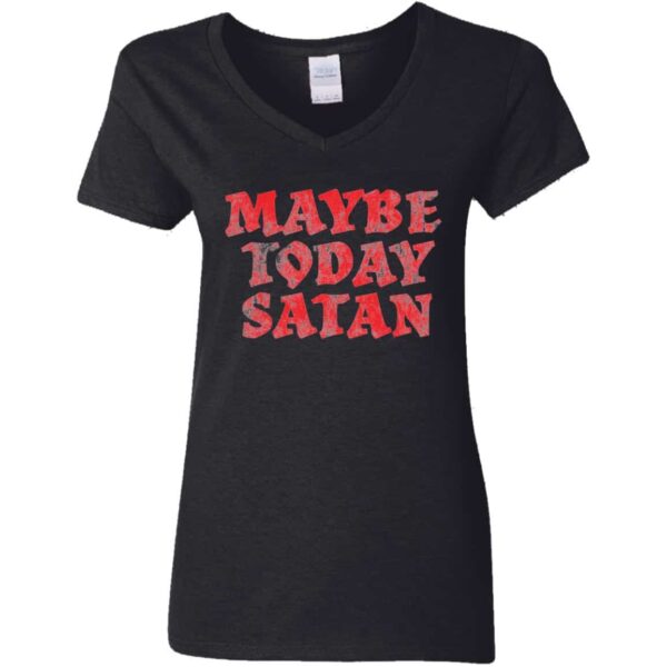Maybe Today Satan Women's V-Neck T-Shirt